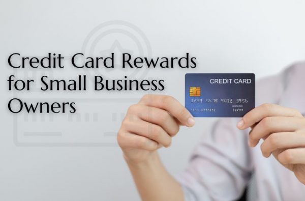 Credit Card Rewards for Small Business Owners